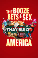 Poster for The Booze, Bets and Sex That Built America